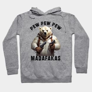 Pew Pew Pew Madafakas poral bear Funny bear Owners Hoodie